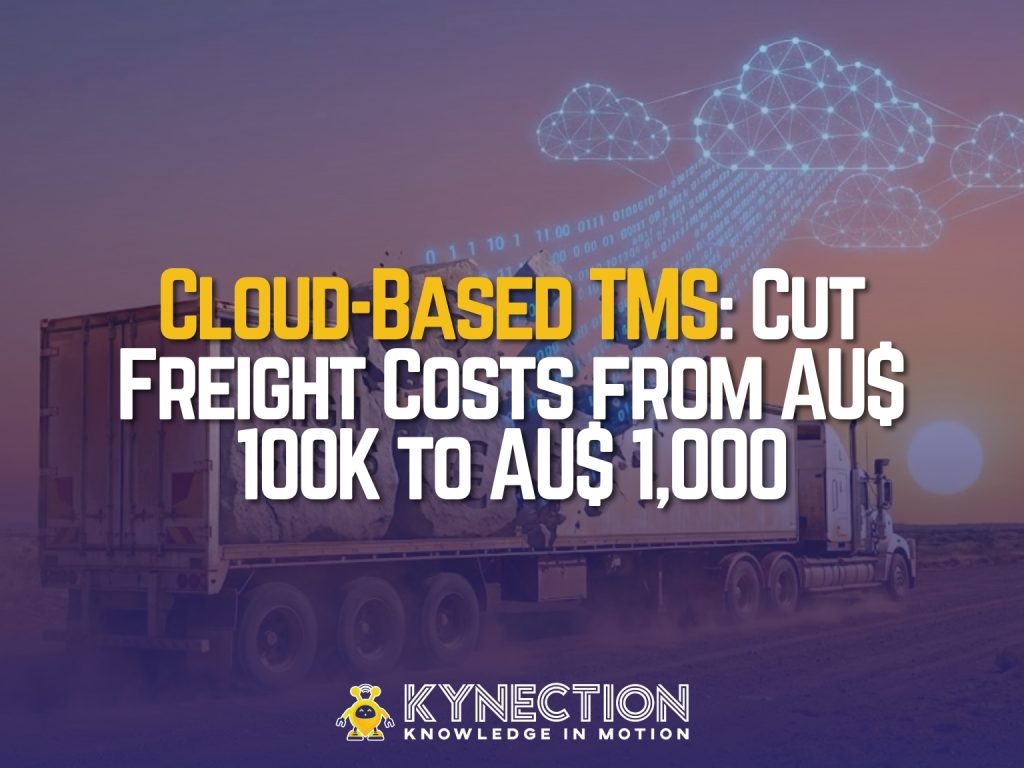 Cloud-Based TMS: Cut Freight Costs from AU$ 100K to AU$ 1,000