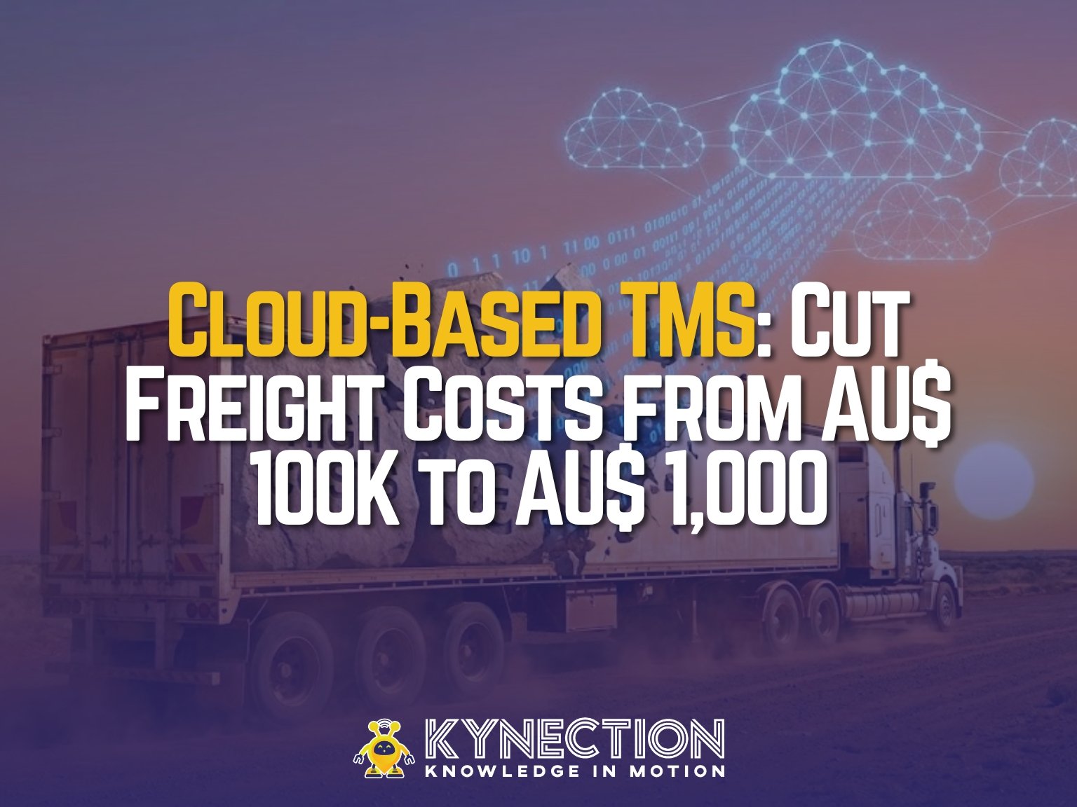 Cloud-Based TMS: Cut Freight Costs from AU$ 100K to AU$ 1,000