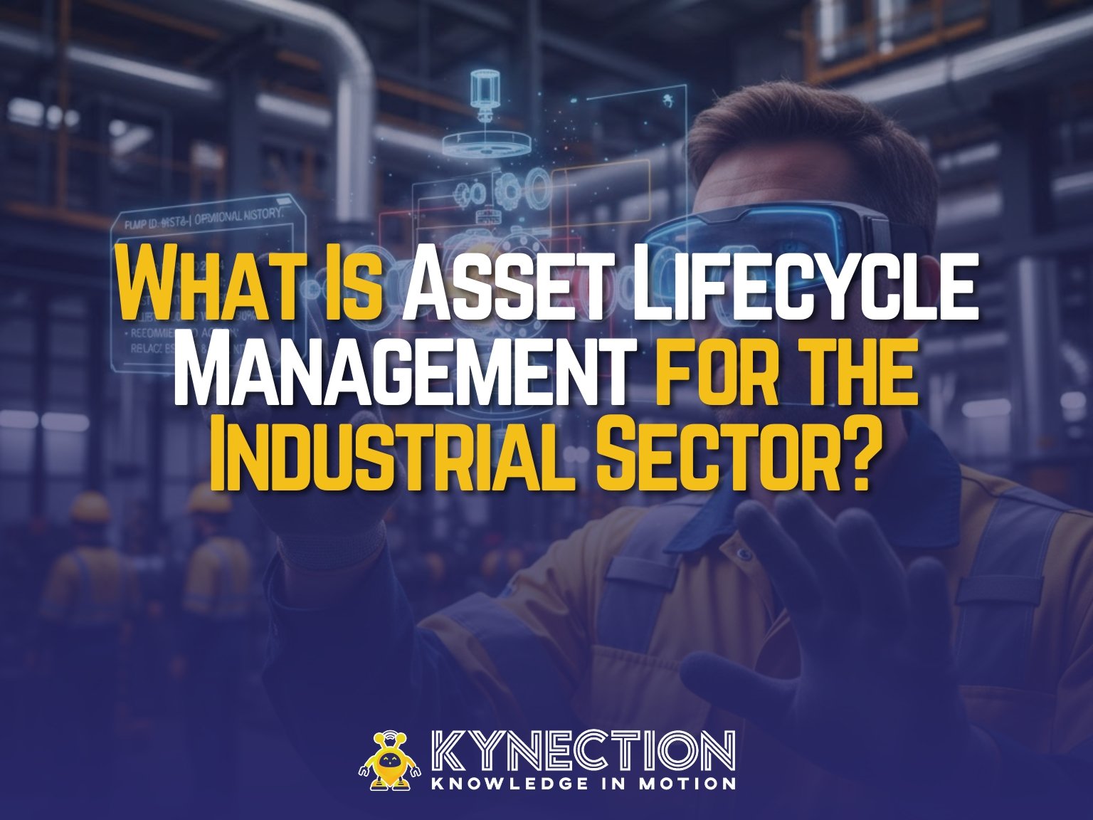 What Is Asset Lifecycle Management for the Industrial Sector?
