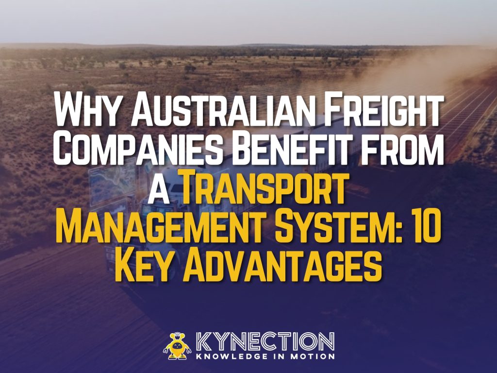Why Australian Freight Companies Benefit from a Transport Management System: 10 Key Advantages